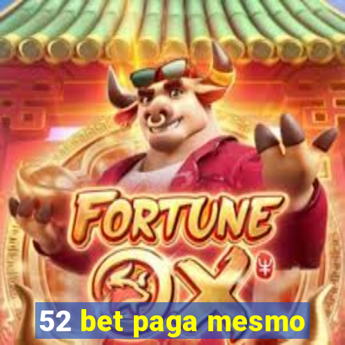 52 bet paga mesmo